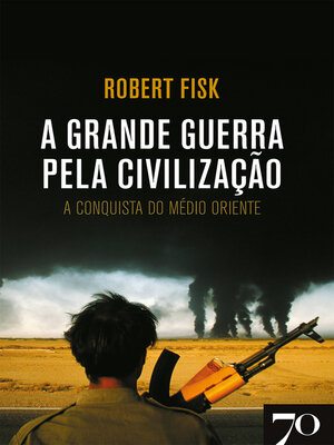 cover image of A Grande Guerra pela Civilização--A Conquista do Médio Oriente